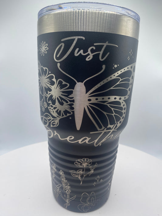 Just Breath - 30 oz Tumbler - Laser engraved