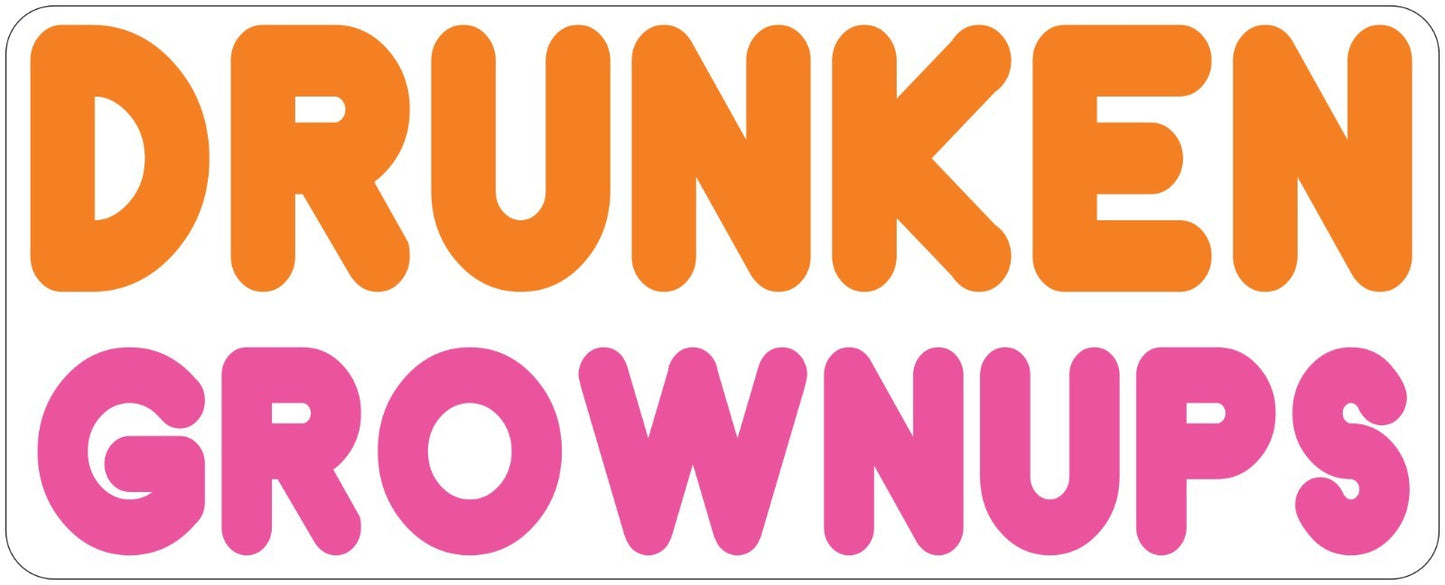 Drunken Grownups Vinyl Decal *DIFFERENT SIZES* Beer Car Bumper Window Bar