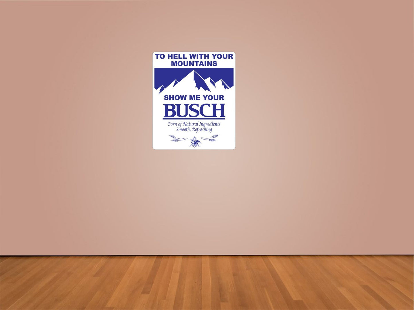 Show Me Your Busch Beer Indoor Wall Vinyl Decal Sticker 5 - 52"