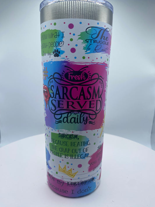 Sarcasm served daily - Skinny tumbler - UV printed