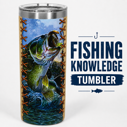Fishing Knowledge Tumbler | Bass Fishing Gift for Anglers