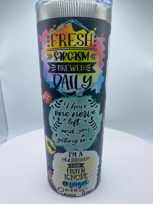 Fresh Sarcasm brewed daily - Skinny tumbler - UV printed